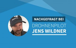 Nachgefragt bei Drohnenpilot Jens Wildner
