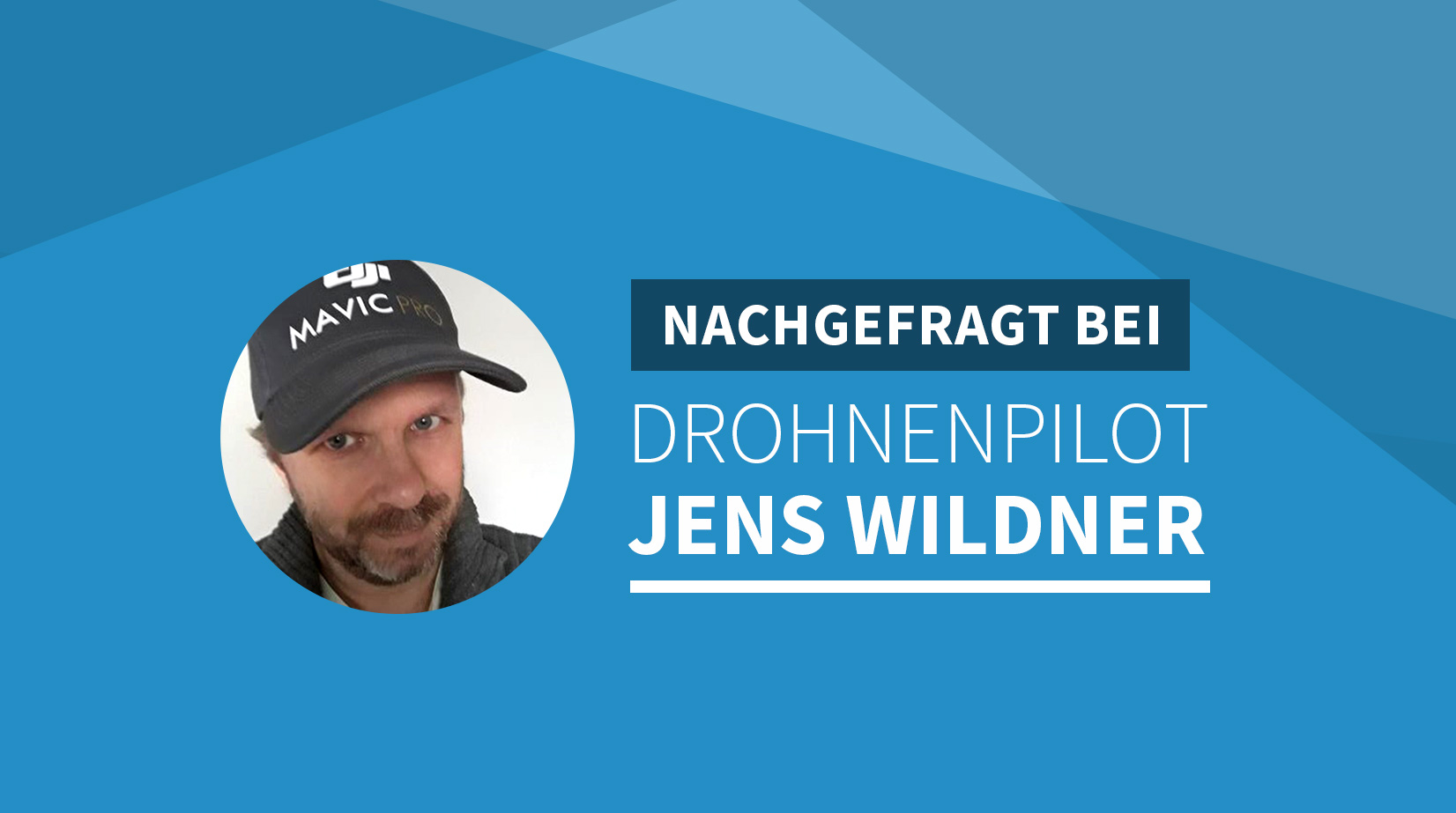 Nachgefragt bei Drohnenpilot Jens Wildner